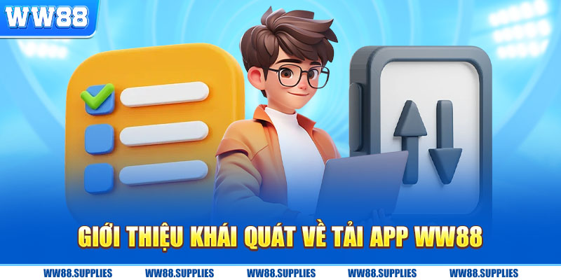 Giới thiệu khái quát về tải app Ww88