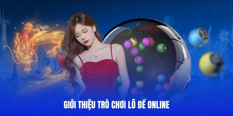 Lô đề online là trò chơi cá cược hấp dẫn