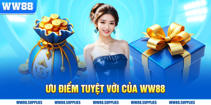 Ưu điểm tuyệt vời của ww88